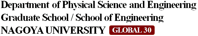 Department of Physical Science and Engineering Graduate School / School of Engineering NAGOYA UNIVERSITY